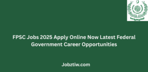 FPSC Jobs 2025 Apply Online Now Latest Federal Government Career Opportunities