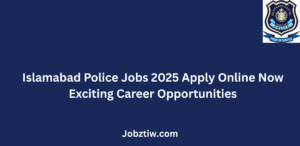 Islamabad Police Jobs 2025 Apply Online Now Exciting Career Opportunities