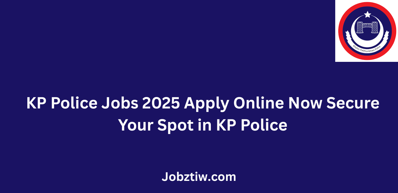 KP Police Jobs 2025 Apply Online Now Secure Your Spot in KP Police