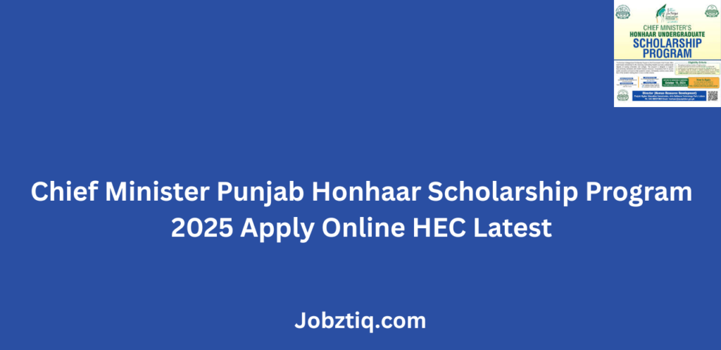 Chief Minister Punjab Honhaar Scholarship Program 2025 Apply Online HEC Latest