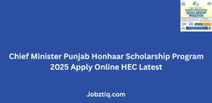 Chief Minister Punjab Honhaar Scholarship Program 2025 Apply Online HEC Latest