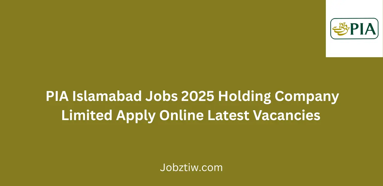 PIA Islamabad Jobs 2025 Holding Company Limited Apply Online Latest Vacancies